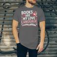 Books Are My Love Language Valentines Book Lover Teacher Unisex Jersey T-Shirt
