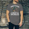 Born To Read Forced To Socialize Dragon Books Reading Unisex Jersey T-Shirt