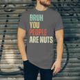 Bruh You People Are Nuts Introvert Saying Mean Unisex Jersey T-Shirt Bruh You People Are Nuts Introvert Saying Mean Unisex Jersey T-Shirt
