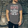 Cozy Up If It Involves Books And Pajamas I'm In Unisex Jersey T-Shirt