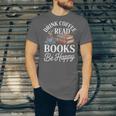 Drink Coffee Read Books Be Happy Vintage Book Reader Readers Unisex Jersey T-Shirt
