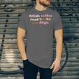 Drink Coffee Read Books Pet Dog Quote Men Women Unisex Jersey T-Shirt
