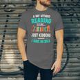 Humor Book Reader A Day Without Reading Is Like Unisex Jersey T-Shirt