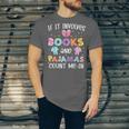 If It Involves Book And Pajamas Count Me In Bookworm Reading Unisex Jersey T-Shirt
