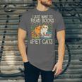 I Just Want To Read Books And Pet Cats Introvert Unisex Jersey T-Shirt I Just Want To Read Books And Pet Cats Introvert Unisex Jersey T-Shirt
