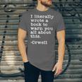 I Literally Wrote A Book To Warn You All About This Orwell Unisex Jersey T-Shirt I Literally Wrote A Book To Warn You All About This Orwell Unisex Jersey T-Shirt