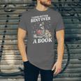 I Look Better Bent Over A Book Book Lover Unisex Jersey T-Shirt
