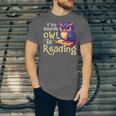 If You Need Me Owl Be Reading Book Lover Reading Bookworm Unisex Jersey T-Shirt