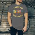 I Have No Shelf Control Librarian Books Reader Library Book Unisex Jersey T-Shirt
