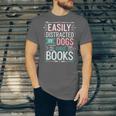 Pet Lover Easily Distracted By Dogs And Books Joke Men Unisex Jersey T-Shirt