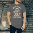 Read Books Be Kind Stay Weird Raccoon Coffee Lover Reading Unisex Jersey T-Shirt Read Books Be Kind Stay Weird Raccoon Coffee Lover Reading Unisex Jersey T-Shirt
