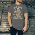 Read Books Be Kind Stay Weird Skeleton Reading Coffee Goth Unisex Jersey T-Shirt