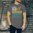 I Still Read Childrens Books Bibliophile Reader Unisex Jersey T-Shirt
