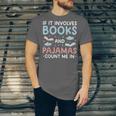 Reading Bedtime If It Involves Books And Pajamas Count Me In Unisex Jersey T-Shirt