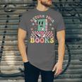 Return Your Books End School Year School Librarian Teacher Unisex Jersey T-Shirt Return Your Books End School Year School Librarian Teacher Unisex Jersey T-Shirt