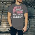 Ride Horses Read Books Be Happy Unisex Jersey T-Shirt