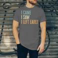I Came I Saw I Left Early Introverts Lovers Unisex Jersey T-Shirt