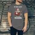 He Sees What You'Ve Been Reading Santa Book Lover Unisex Jersey T-Shirt He Sees What You'Ve Been Reading Santa Book Lover Unisex Jersey T-Shirt