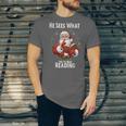 He Sees What You'Ve Been Reading Santa Book Lover For Women Unisex Jersey T-Shirt He Sees What You'Ve Been Reading Santa Book Lover For Women Unisex Jersey T-Shirt
