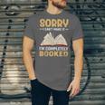 Sorry I Can't Make It I'm Completely Booked Book Reading Unisex Jersey T-Shirt Sorry I Can't Make It I'm Completely Booked Book Reading Unisex Jersey T-Shirt