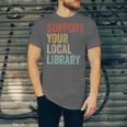 Support Your Local Library Books Bookaholic Teacher Bookworm Unisex Jersey T-Shirt Support Your Local Library Books Bookaholic Teacher Bookworm Unisex Jersey T-Shirt