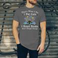 That’s What I Do Pet Cats Read Books Forget Things Flower Unisex Jersey T-Shirt