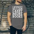 I Workout So I Can Carry More Books Lover Bookworm Gym Unisex Jersey T-Shirt I Workout So I Can Carry More Books Lover Bookworm Gym Unisex Jersey T-Shirt