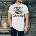 Books Are My Therapy Bookworm Reading Unisex Jersey T-Shirt