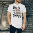 Books Are My Therapy Coffee Books Flowers Bookish Book Lover Unisex Jersey T-Shirt
