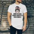 Born To Read Books Forced To Read Emails Messy Bun Reading Unisex Jersey T-Shirt Born To Read Books Forced To Read Emails Messy Bun Reading Unisex Jersey T-Shirt