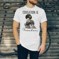 Education Is Freedom Teacher Women Books Black History Unisex Jersey T-Shirt