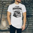 It's Not Hoarding If It's Books Book Lover Readers Unisex Jersey T-Shirt It's Not Hoarding If It's Books Book Lover Readers Unisex Jersey T-Shirt