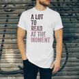 A Lot To Read At The Moment Book Reader Retro Reading Unisex Jersey T-Shirt A Lot To Read At The Moment Book Reader Retro Reading Unisex Jersey T-Shirt