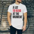 A Lot To Read At The Moment Reading Book Reader Nerd Unisex Jersey T-Shirt A Lot To Read At The Moment Reading Book Reader Nerd Unisex Jersey T-Shirt