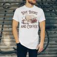 Love Books And Coffee Books Reading Coffee Drinking Unisex Jersey T-Shirt