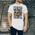 Read Your Heart Out Book Lover Quote Men Women Unisex Jersey T-Shirt