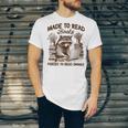 Reading Book Lover Made To Read Books Forces To Read Emails Unisex Jersey T-Shirt