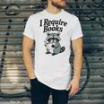 I Require Books Raccoon Reading For Book Lovers Unisex Jersey T-Shirt