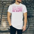 Ride Horses Read Books Be Happy Groovy Book Horse Premium Unisex Jersey T-Shirt Ride Horses Read Books Be Happy Groovy Book Horse Premium Unisex Jersey T-Shirt