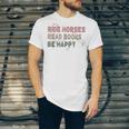 Ride Horses Read Books Be Happy Horse Riders Quote Unisex Jersey T-Shirt