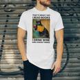 That's What I Do I Read Books I Drink Wine And I Know Things Unisex Jersey T-Shirt