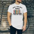 When I Think About Books I Touch My Shelf Book Reader Unisex Jersey T-Shirt When I Think About Books I Touch My Shelf Book Reader Unisex Jersey T-Shirt