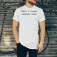 Women's Book Lover Oops I Bought Another Book Bookworm Reader Unisex Jersey T-Shirt