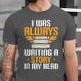 Always Writing A Story In My Head Book Writer Author Unisex Jersey T-Shirt Always Writing A Story In My Head Book Writer Author Unisex Jersey T-Shirt
