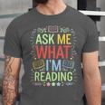 Ask Me What I'm Reading Bookworm Librarian Reader Unisex Jersey T-Shirt Ask Me What I'm Reading Bookworm Librarian Reader Unisex Jersey T-Shirt