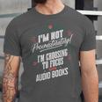 Audiobook Lover I’m Not Procrastinating Book Humor Unisex Jersey T-Shirt