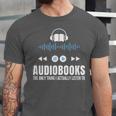 Audiobooks Listener Book Reading Lover Fun Unisex Jersey T-Shirt Audiobooks Listener Book Reading Lover Fun Unisex Jersey T-Shirt