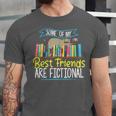 Some Of My Best Friends Are Fictional Book Lover Bookworm Unisex Jersey T-Shirt