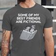 Some Of My Best Friends Are Fictional Book Lover Nerd Unisex Jersey T-Shirt