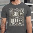 The Book Is Always Better Reader Preference Unisex Jersey T-Shirt